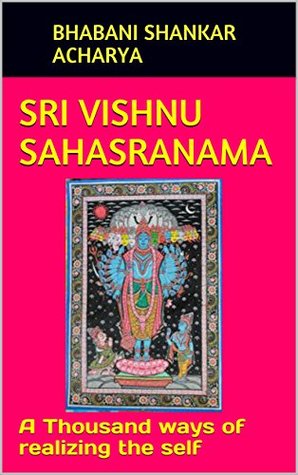 Sri Vishnu Sahasranama: A Thousand ways of realizing the self
