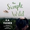 The Simple Wild by K.A. Tucker