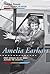 Amelia Earhart: First Woman to Fly Solo Across the Atlantic (Fearless Female Soldiers, Explorers, and Aviators)