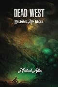 Dead West: Hallows of Decay