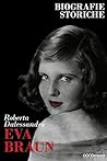 Eva Braun: Biografie Storiche (Italian Edition)