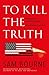 To Kill the Truth (Maggie C...