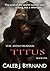 Titus by Caleb Byrnand