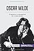 Oscar Wilde: El esplendor y...