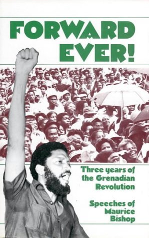 Forward Ever! : Three Years of the Grenadian Revolution : Speeches of Maurice Bishop (Hardcover)