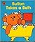 Button takes a Bath (Honeybear Books)