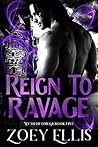 Reign to Ravage by Zoey Ellis Reign to Ravage by Zoey Ellis