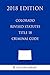 Colorado Revised Statutes - Title 18 - Criminal Code by The Law Library