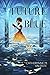 The Future Is Blue by Catherynne M. Valente