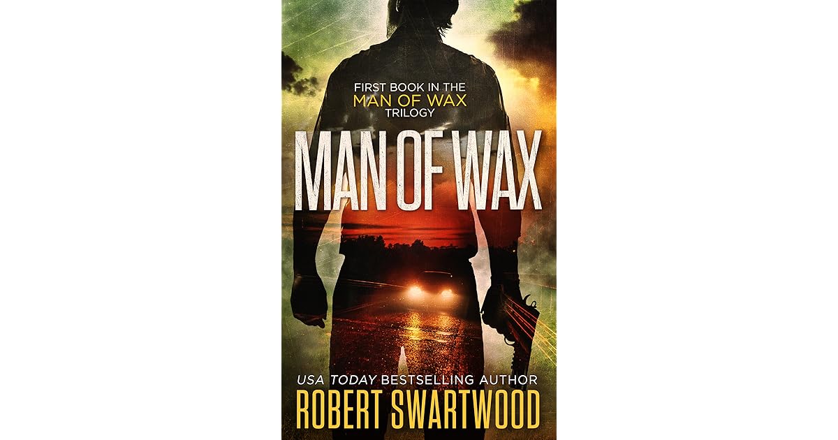 Man of Wax (Man of Wax Trilogy 1) by Robert Swartwood