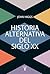 Historia alternativa del siglo XX by John Higgs