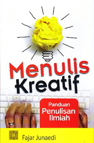 Menulis Kreatif: Panduan Penulisan Ilmiah (Paperback)