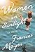 WOMEN IN SUNLIGHT by Frances Mayes WOMEN IN SUNLIGHT by Frances Mayes