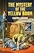 The Mystery of the Yellow Room by Gaston Leroux