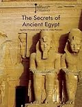 The Secrets of Ancient Egypt: Egyptian Pyramids and the Secrets of the Pharaohs