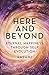 Here and Beyond [Paperback]...