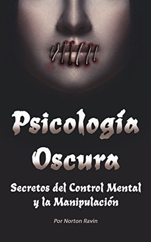 Psicología oscura: Secretos del control mental y la manipulación (Kindle Edition)