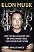 Elon Musk: Inventing the Future: How the Billionaire CEO of Spacex and Tesla is Shaping Our Future