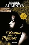 Bosque de los pigmeos, El by Isabel Allende
