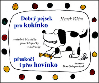 Dobrý pejsek pro kokínko přeskočí i přes hovínko: neslušné básničky pro chlapečky a holčičky (Hardcover)