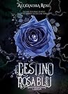 Il Destino della Rosa Blu by Alexandra  Rose