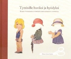 Tyttösille huviksi ja hyödyksi - Kaksi vuosisataa paperinukkien lumoissa
