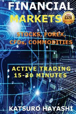 Financial Markets, Active Trading System 15-30 Minutes: Stocks, Forex, Cfds, Commodities: Guaranteed Effectiveness or Money Back, Trader with More Than 30 Years of Experience, Top Asiatic Traders