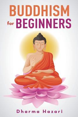 Buddhism for Beginners: Buddhist Rituals and Practices to Eliminate Stress and Anxiety (Mindfulness, Vipassana, Zen etc) (Buddhism and Mindfulness)