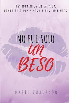 No Fue Solo Un Beso (Solo por un beso #1)