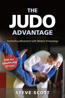 pdf download The Judo Advantage: Controlling Movement with Modern Kinesiology. for All Grappling Styles