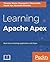 Learning Apache Apex by Thomas Weise