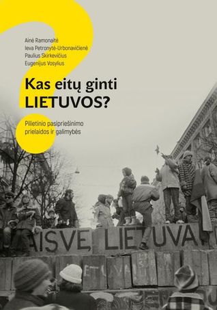 Kas eitų ginti Lietuvos? Pilietinio pasipriešinimo prielaidos ir galimybės