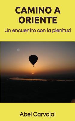 CAMINO A ORIENTE: Un encuentro con la plenitud (Libros de Bolsillo Recomendados a Bajo Precio) (Spanish Edition)