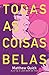 Todas as coisas belas (Portuguese Edition)