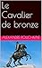Le Cavalier de bronze by Alexander Pushkin Le Cavalier de bronze by Alexander Pushkin