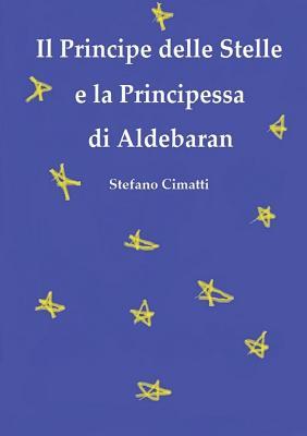 Il Principe delle Stelle e la Principessa di Aldebaran (Italian Edition)