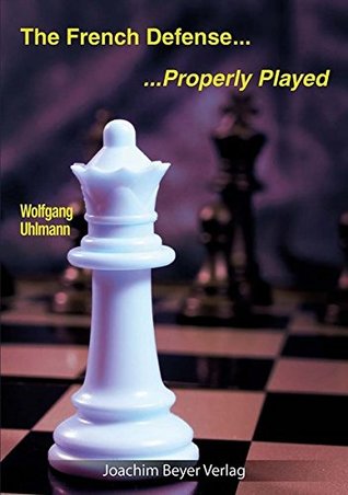 The French Defense - Properly Played (Paperback)
