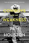 Cowboys Are My Weakness by Pam Houston