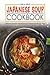 Japanese Soup Cookbook: Del...