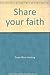 Share your faith by Susan Blum Gerding