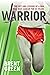 WARRIOR: The Life and Lesso...