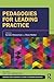 Pedagogies for Leading Practice by Sandra Cheeseman