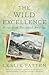 The Wild Excellence: Notes from Untamed America