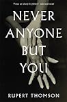 Never Anyone But You by Rupert Thomson