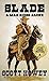 Slade: A Man Rides Alone: A...