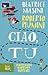 Ciao, tu by Beatrice Masini Ciao, tu by Beatrice Masini