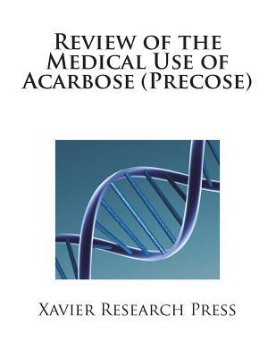 Review of the Medical Use of Acarbose (Precose)