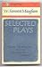 Selected plays [of] W. Somerset Maugham