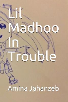 Lil Madhoo In Trouble
