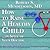 How to Raise a Healthy Child in Spite of Your Doctor: One of America's Leading Pediatricians Puts Parents Back in Control of Their Children's Health